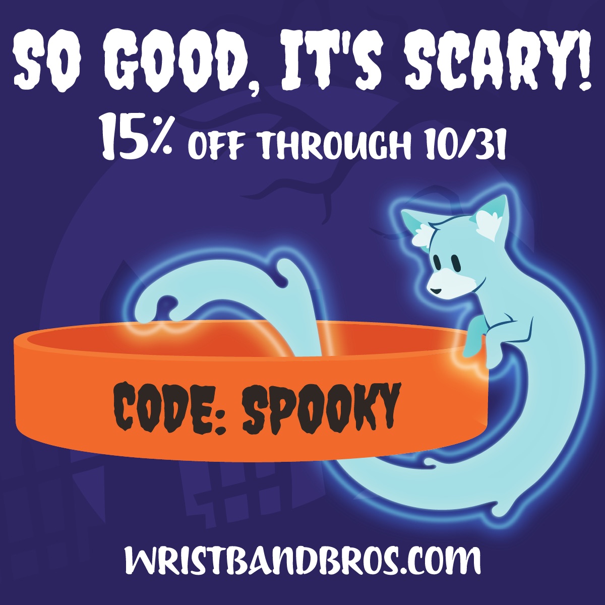 So good, it's scary! 15% off through 10/31: a friendly ghost pup curls around an orange wristband reading CODE: SPOOKY